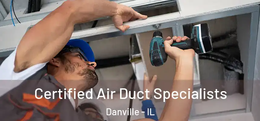  Certified Air Duct Specialists Danville - IL