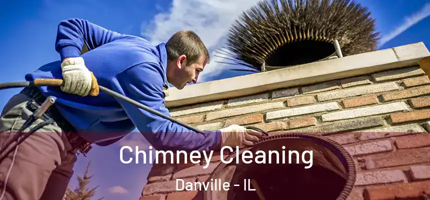 Chimney Cleaning Danville - IL